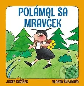Polámal sa mravček - Josef Kožíšek, Vlasta Švejdová - kniha z kategorie Pohádky