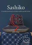 Sashiko (20 výrobků zhotovených technikou tradiční japonské výšivky) - kniha z kategorie Ruční práce