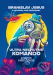 Ultra nechutné komando - Branislav Jobus, Igor Derevenec (ilustrátor) - kniha z kategorie Beletrie pro děti