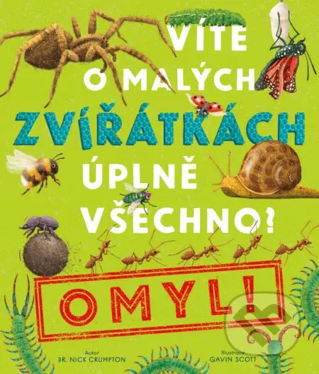 Víte o malých zvířátkách úplně všechno? Omyl! - Nick Crumpton, Gavin Scott (ilustrátor) - kniha z kategorie Naučné knihy