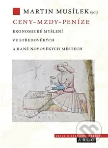 Ceny – mzdy – peníze (Ekonomické myšlení ve středověkých a raně novověkých městech) - kniha z kategorie Odborné a naučné