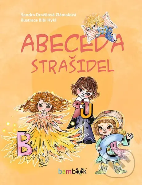Abeceda strašidel - Bibi Hykl (ilustrátor), Sandra Dražilová Zlámalová