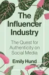 The Influencer Industry (The Quest for Authenticity on Social Media) - kniha z kategorie Byznys a management