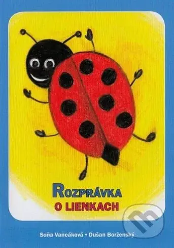 Rozprávka o lienkach - Soňa Vancáková - kniha z kategorie Beletrie pro děti