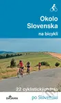 Okolo Slovenska na bicykli (22 cylistických trás po Slovensku) - kniha z kategorie Mapy a cestování