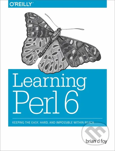 Learning Perl (Keeping the easy, hard and impossible within reach) - Brian D. Foy