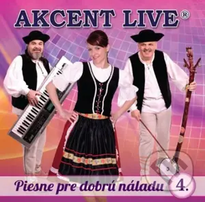Akcent Live: Piesne pre dobrú náladu 4 - Akcent live