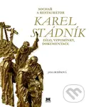 Sochař a restaurátor Karel Stádník (Dílo, vzpomínky, dokumentace) - Jana Budínová