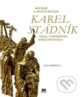 Sochař a restaurátor Karel Stádník (Dílo, vzpomínky, dokumentace) - kniha z kategorie Malířství a sochařství