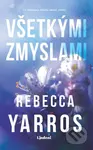 Všetkými zmyslami - Rebecca Yarros - kniha z kategorie Beletrie pro děti