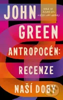 Antropocén: Recenze naší doby - John Green - kniha z kategorie Beletrie pro děti