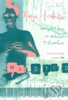Wasted (A Memoir of Anorexia and Bulimia) - Marya Hornbacher - kniha z kategorie Autobiografie