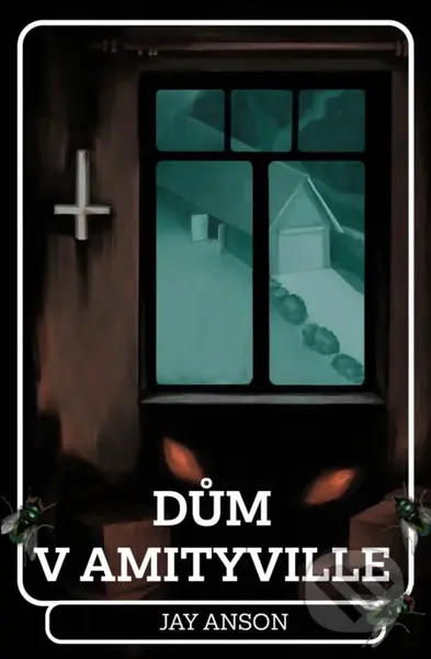 Dům v Amityville - Jay Anson - kniha z kategorie Thrillery