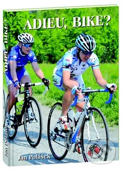 Adieu, bike? - Jan Polášek - kniha z kategorie Individuální sporty