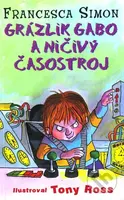 Grázlik Gabo a ničivý časostroj - Francesca Simon - kniha z kategorie Pro děti