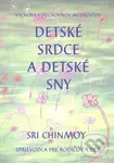 Detské srdce a detské sny - Sri Chinmoy