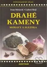 Drahé kameny Moravy a Slezska - Ivan Mrázek, Luboš Rejl - kniha z kategorie Mineralogie