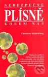 Nebezpečné plísně kolem nás (Mykóz krve přibývá...) - Christine Heideklang