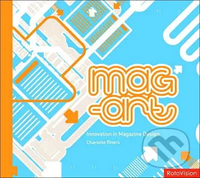 Mag-Art (Innovation in Magazine Design) - Charlotte Rivers - kniha z kategorie Umění, design a architektura