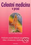 Celostní medicína v praxi (Praktické použití léčivých energií barev, čaker, drahokamů, myšlenek a bylin) - kniha z kategorie Alternativní medicína