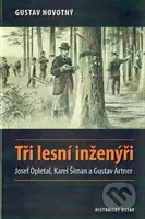 Tři lesní inženýři - Gustav Novotný, Šiman Karel, Artner Gustav - kniha z kategorie Životopisy