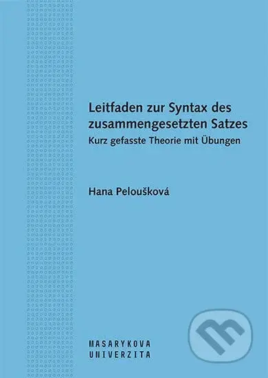 Leitfaden zur Syntax des zusammengesetzten Satzes. Kurz gefasste Theorie mit Übungen - kniha z kategorie Vysoké školy