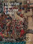 Ve službě Bohu a za čest krále (Portugalská expanze v Maroku (1415-1769)) - kniha z kategorie Historie