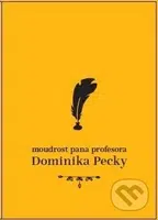 Moudrost pana profesora Dominika Pecky - kniha z kategorie Beletrie