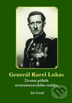 Generál Karel Lukas (Životní příběh severomoravského rodáka) - kniha z kategorie Historie