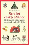 Sto let českých Vánoc (Nejkrásnější svátky v roce na pozadí velkých dějin) - kniha z kategorie Historie