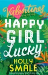Happy Girl Lucky (Happy Girl Lucky) - Holly Smale - kniha z kategorie Beletrie