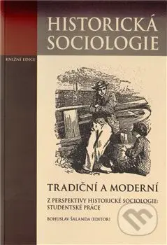 Tradiční a moderní z perspektivy historické sociologie: Studentské práce - kniha z kategorie Sociologie