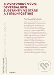 Slovotvorný vývoj deverbativních substantiv ve staré a střední češtině - kniha z kategorie Jazyková antropologie