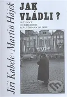 Jak vládli? (Průvodce hierarchiemi reálného socialismu) - kniha z kategorie Historie