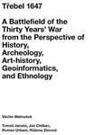 Třebel 1647 - A Battlefield of the Thirty Years’ War from the Perspective of History, Archeology, Art-history, Geoinformatics, and Ethnology - Václav 