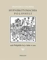 Hypnerotomachia Poliphili aneb Poliphilův boj o lásku ve snu - Francesco Colonna