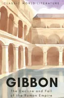 The Decline and Fall of the Roman Empire - Edward Gibbon