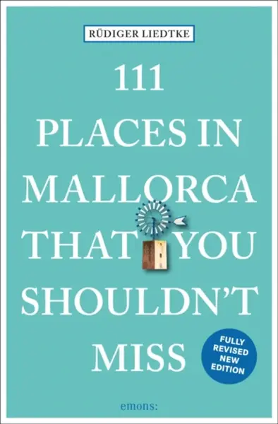111 Places in Mallorca That You Shouldn't Miss - Rudiger Liedtke