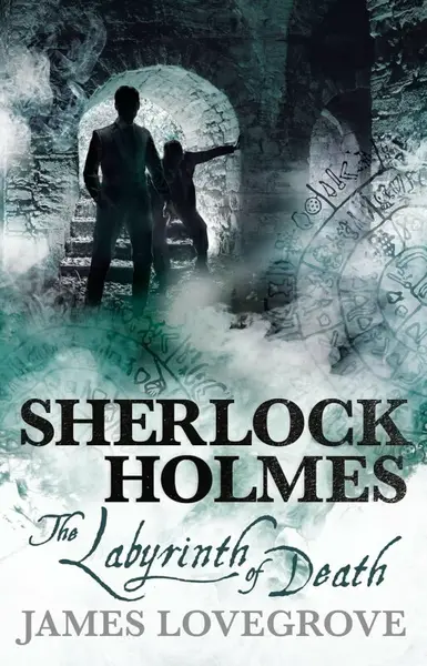 Sherlock Holmes: The Labyrinth of Death - James Lovegrove