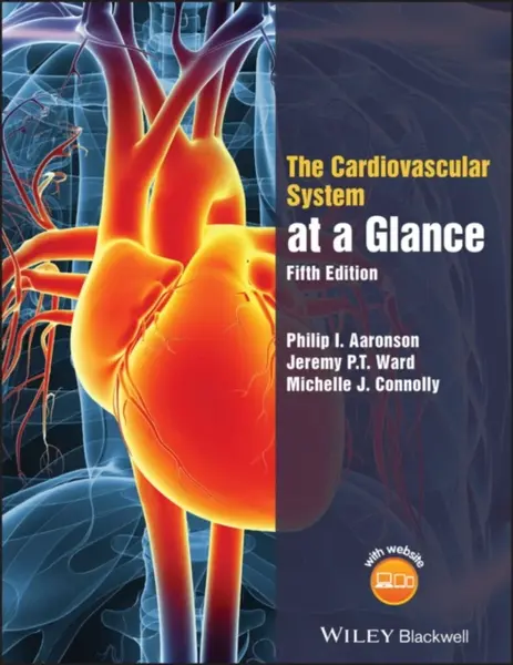 The Cardiovascular System at a Glance - Jeremy P.T. Ward, Philip I.  Aaronson, Michelle J.  Connolly