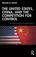 The United States, China, and the Competition for Control - Melanie W.  Sisson