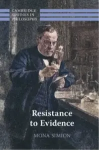 Resistance to Evidence - Mona  Simion