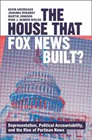 The House that Fox News Built? - Martin Johnson, Johanna  Dunaway, Ryan J. Vander  Wielen, Kevin  Arceneaux