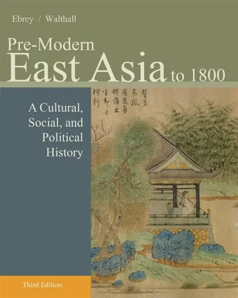Pre-Modern East Asia - Buckley Ebrey Patricia, Anne  Walthall