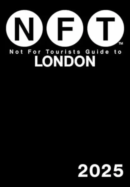 Not For Tourists Guide to London 2025 - Not For Tourists