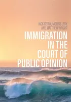 Immigration in the Court of Public Opinion - Matthew Wright, Jack Citrin, Morris S. Levy