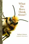 What Do Bees Think About? - Lihoreau Mathieu