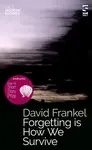 Forgetting is How We Survive - David Frankel