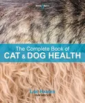The Complete Book of Cat and Dog Health - Lise Hansen