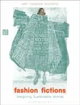 Fashion Fictions - Dr Amy Twigger  Holroyd